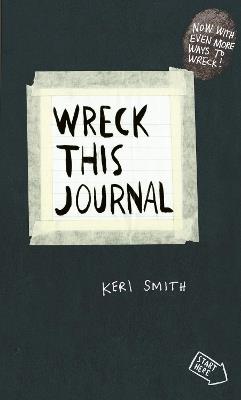Wreck This Journal: To Create is to Destroy, Now With Even More Ways to Wreck! - Keri Smith - cover