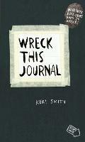 Wreck This Journal: To Create is to Destroy, Now With Even More Ways to Wreck! - Keri Smith - cover