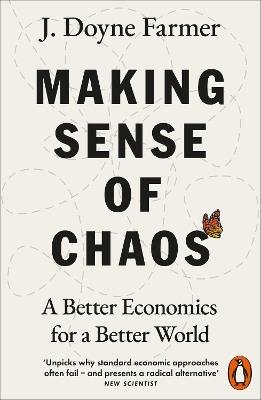 Making Sense of Chaos: A Better Economics for a Better World - J. Doyne Farmer - cover