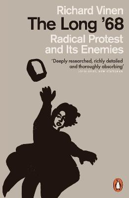 The Long '68: Radical Protest and Its Enemies - Richard Vinen - cover