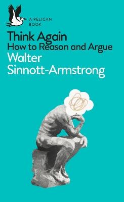 Think Again: How to Reason and Argue - Walter Sinnott-Armstrong - cover