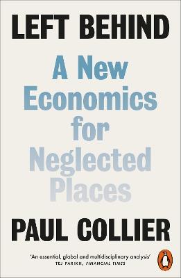 Left Behind: A New Economics for Neglected Places - Paul Collier - cover