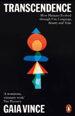 Transcendence: How Humans Evolved through Fire, Language, Beauty, and Time