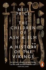 The Children of Ash and Elm: A History of the Vikings
