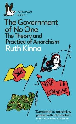 The Government of No One: The Theory and Practice of Anarchism - Ruth Kinna - cover