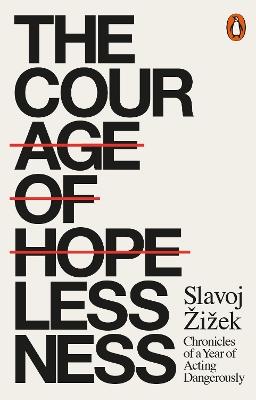 The Courage of Hopelessness: Chronicles of a Year of Acting Dangerously - Slavoj Zizek - cover
