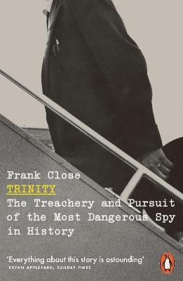 Trinity: The Treachery and Pursuit of the Most Dangerous Spy in History - Frank Close - cover