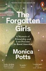 The Forgotten Girls: A Memoir of Friendship and Lost Promise in Rural America