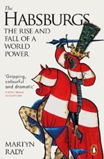 The Habsburgs: The Rise and Fall of a World Power
