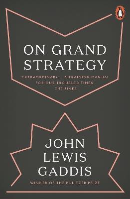 On Grand Strategy - John Lewis Gaddis - cover