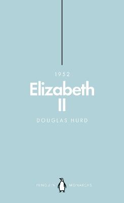 Elizabeth II (Penguin Monarchs): The Steadfast - Douglas Hurd - cover
