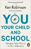 You, Your Child and School: Navigate Your Way to the Best Education