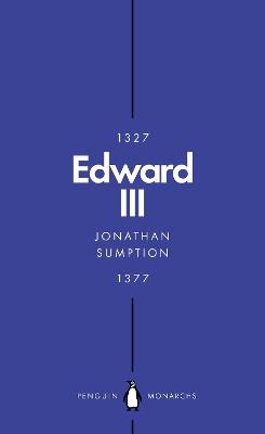 Edward III (Penguin Monarchs): A Heroic Failure - Jonathan Sumption - cover