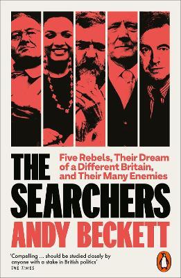 The Searchers: Five Rebels, Their Dream of a Different Britain, and Their Many Enemies - Andy Beckett - cover