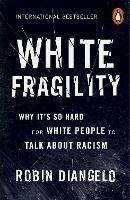 White Fragility: Why It's So Hard for White People to Talk About Racism