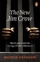 The New Jim Crow: Mass Incarceration in the Age of Colourblindness