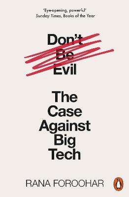 Don't Be Evil: The Case Against Big Tech - Rana Foroohar - cover