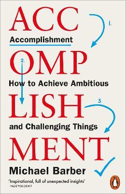 Accomplishment: How to Achieve Ambitious and Challenging Things - Michael Barber - cover