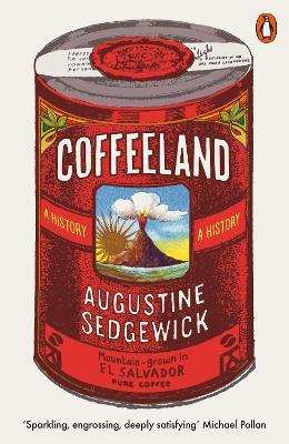 Coffeeland: A History - Augustine Sedgewick - cover