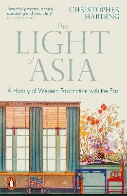 The Light of Asia: A History of Western Fascination with the East - Christopher Harding - cover