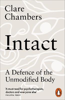 Intact: A Defence of the Unmodified Body - Clare Chambers - cover