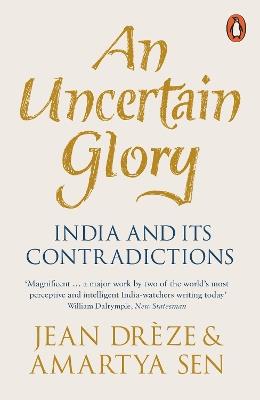 An Uncertain Glory: India and its Contradictions - Jean Dreze,Amartya Sen - cover