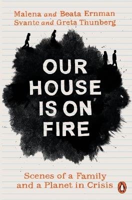 Our House is on Fire: Scenes of a Family and a Planet in Crisis - Malena Ernman,Greta Thunberg,Beata Ernman - cover