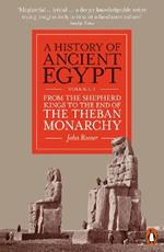 A History of Ancient Egypt, Volume 3: From the Shepherd Kings to the End of the Theban Monarchy