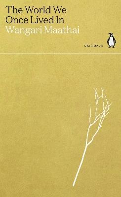 The World We Once Lived In - Wangari Maathai - cover