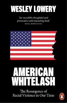 American Whitelash: The Resurgence of Racial Violence in Our Time - Wesley Lowery - cover