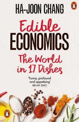 Edible Economics: The World in 17 Dishes - Ha-Joon Chang - cover