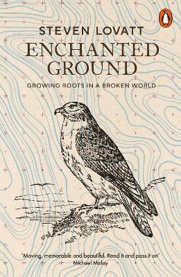 Enchanted Ground: Growing Roots in a Broken World - Steven Lovatt - cover