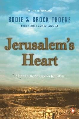 Jerusalem's Heart: A Novel of the Struggle for Jerusalem - Bodie Thoene,Brock Thoene - cover