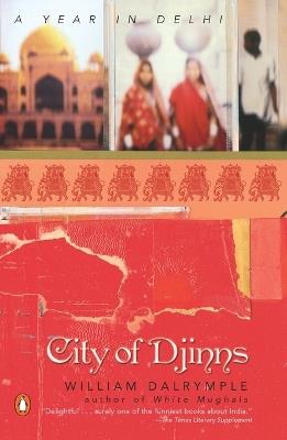 City of Djinns: A Year in Delhi - William Dalrymple - cover