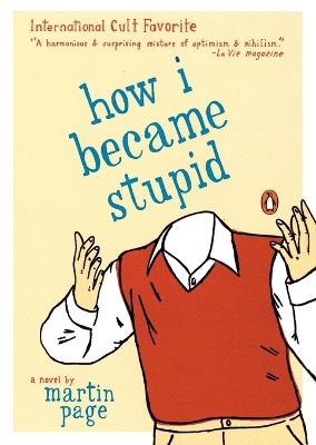 How I Became Stupid - Martin Page - cover