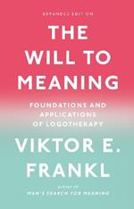 The Will to Meaning: Foundations and Applications of Logotherapy