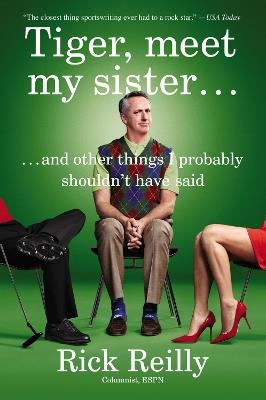 Tiger, Meet My Sister?: And Other Things I Probably Shouldn't Have Said - Rick Reilly - cover