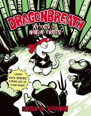 Dragonbreath #2: Attack of the Ninja Frogs - Ursula Vernon - cover