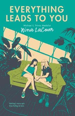 Everything Leads to You - Nina LaCour - cover