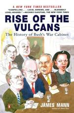 Rise of the Vulcans: The History of Bush's War Cabinet