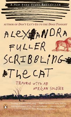 Scribbling the Cat: Travels with an African Soldier - Alexandra Fuller - cover