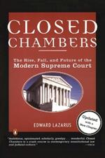 Closed Chambers: The Rise, Fall, and Future of the Modern Supreme Court