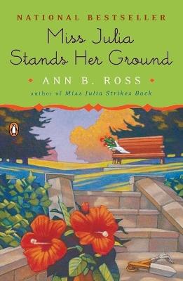 Miss Julia Stands Her Ground: A Novel - Ann B. Ross - cover