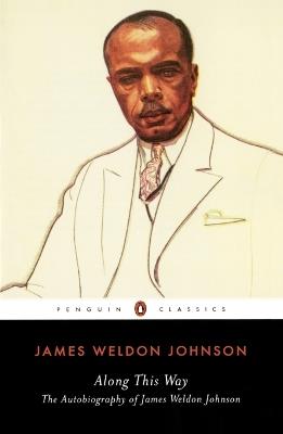 Along This Way: The Autobiography of James Weldon Johnson - James Weldon Johnson - cover