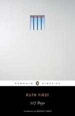 117 Days: An Account of Confinement and Interrogation Under the South African 90-Day Detention Law