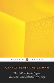 The Yellow Wall-Paper, Herland, and Selected Writings