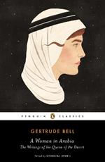 A Woman in Arabia: The Writings of the Queen of the Desert