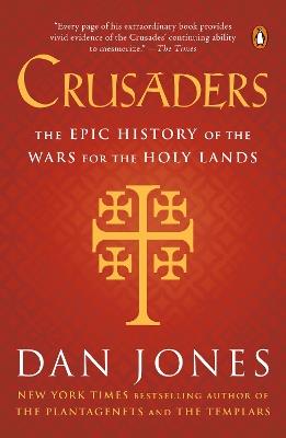 Crusaders: The Epic History of the Wars for the Holy Lands - Dan Jones - cover