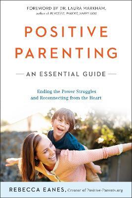 Positive Parenting: An Essential Guide - Rebecca Eanes - cover