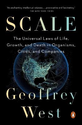 Scale: The Universal Laws of Life, Growth, and Death in Organisms, Cities, and Companies - Geoffrey West - cover